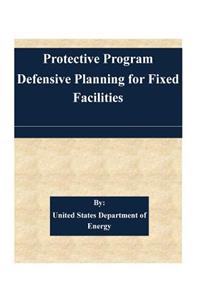 Protection Program Defensive Planning For Fixed Facilities
