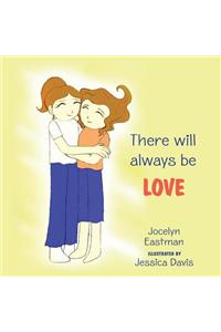There Will Always Be Love