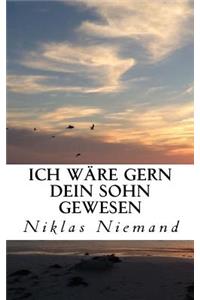 Ich wäre gern dein Sohn gewesen