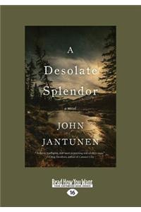 A Desolate Splendor: A Novel (Large Print 16pt)