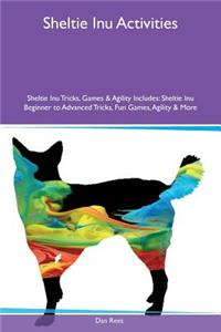 Sheltie Inu Activities Sheltie Inu Tricks, Games & Agility Includes