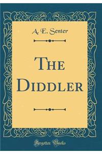 The Diddler (Classic Reprint)