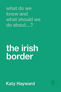 What Do We Know and What Should We Do about the Irish Border?