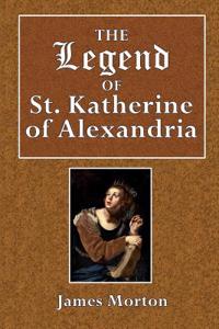 The Legend of St. Katherine of Alexandria