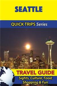Seattle Travel Guide (Quick Trips Series)