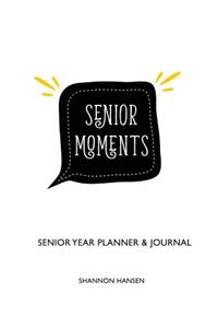 Senior Moments: Senior Year Planner & Journal