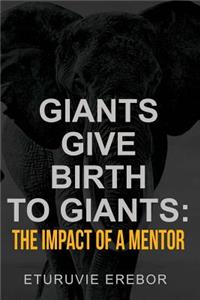 Giants Give Birth to Giants