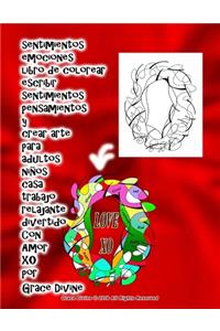 sentimientos emociones libro de colorear escribir sentimientos pensamientos y crear arte para adultos niños casa trabajo relajante divertido Con Amor XO por Grace Divine