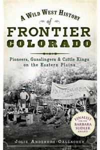 Wild West History of Frontier Colorado