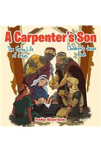 Carpenter's Son: The Early Life of Jesus Children's Jesus Book