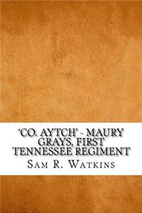 'Co. Aytch' - Maury Grays, First Tennessee Regiment