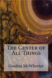The Center of All Things