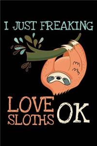 I Just Freaking Love Sloths Ok