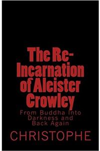 The Re-Incarnation of Aleister Crowley