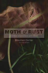 Moth and Rust: Mormon Encounters with Death