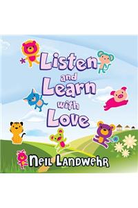 Listen and Learn with Love