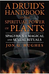 Druid's Handbook to the Spiritual Power of Plants