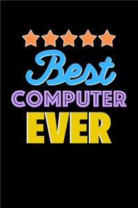 Best Computer Evers Notebook - Computer Funny Gift