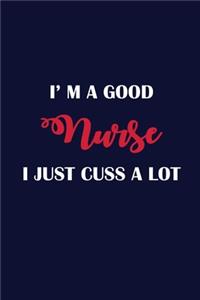 I'm A Good Nurse I Just Cuss A Lot