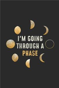 I'm Going Through Phase