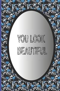 You look beautiful
