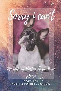 Sorry I Can't - Me and My Boston Terrier Have Plans! - 2020 - 2022 Monthly Planner