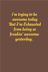 I'm Trying To Be Awesome Today