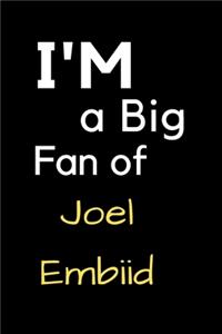 I'm a Big Fan of Joel Embiid