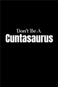 Don't Be A Cuntasaurus