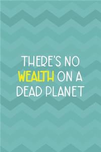 There's No Wealth On A Dead Planet