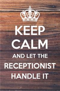 Keep Calm and Let The Receptionist Handle It