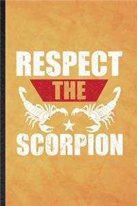 Respect the Scorpion: Funny Blank Lined Scorpion Owner Vet Notebook/ Journal, Graduation Appreciation Gratitude Thank You Souvenir Gag Gift, Fashionable Graphic 110 Pages