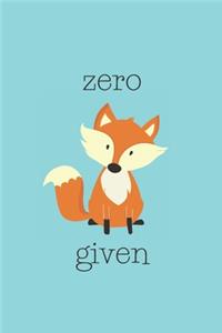 Zero Fox Given
