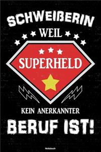 Schweißerin weil Superheld kein anerkannter Beruf ist! Notizbuch