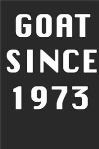 GOAT SINCE 1973 Notebook Birthday Gift