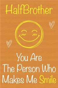HalfBrother, You Are The Person Who Makes Me Smile