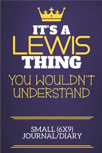 It's A Lewis Thing You Wouldn't Understand Small (6x9) Journal/Diary