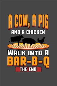 A Cow, a Pig and a Chicken walk into a Bar-B-Q