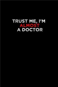 Trust me, I'm almost a doctor