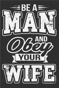 Be A Man And Obey Your Wife