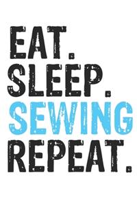 Eat Sleep Sewing Repeat Best Gift for Sewing Fans Notebook A beautiful