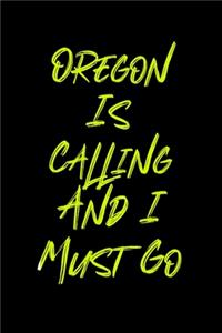 Oregon Is Calling And I Must Go
