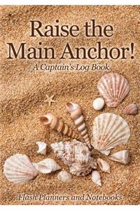 Raise the Main Anchor! A Captain's Log Book