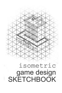 Isometric Game Design Sketchbook
