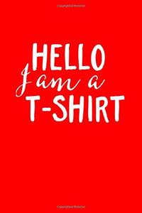 HELLO I am a T-SHIRT