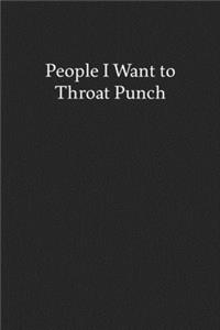 People I Want to Throat Punch