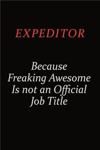 Expeditor Because Freaking Awesome Is Not An Official Job Title