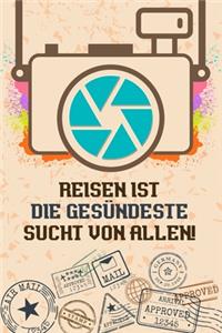 Reisen ist die gesündeste Sucht von allen