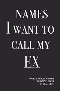 Names I want to call my ex