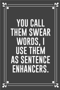 You Call Them Swear Words, I Use Them as Sentence Enhancers.